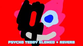 psycho teddy slowed  reverb [upl. by Assilat]