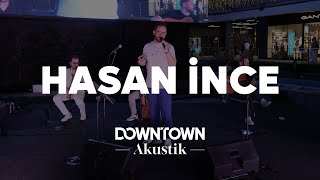 Downtown Akustik  Hasan İnce  Live 🎤 hasanince5194 [upl. by Lloyd]