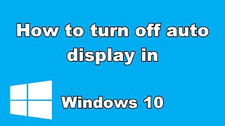 How to turn off auto display in windows 10 [upl. by Ahcropal679]