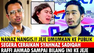 NANAZ NANGIS  JEJE UMUMKAN SEGERA CERAIKAN SYAHNAZ RAFFI AHMAD BERI TANGGAPAN BEGINI  RENDY [upl. by Nosredna]