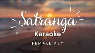 Satranga  Female key  Karaoke  Animal  Arijit Singh  Shreyas Puranik [upl. by Imtiaz]