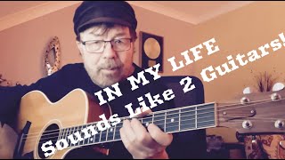 IN MY LIFE  Sounds Like 2 Guitars [upl. by Dasha]