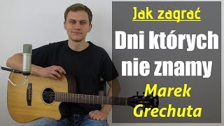 122 Jak zagrać na gitarze Dni których nie znamy  Marek Grechuta  JakZagracpl [upl. by Brig850]