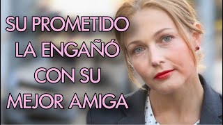 SU PROMETIDO LA ENGAÑÓ CON SU MEJOR AMIGA  DOBLE ENGAÑO  MeloDramas completas En Español Latino [upl. by Fox]