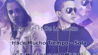 Arcangel Ft De La Ghetto  Hace Mucho TiempoSola LynuzOfficial [upl. by Ailaro]