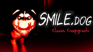 Smiledog  Classic Creepypasta [upl. by Erminie]