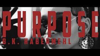 BK Habermehl  Purpose Official Music Video [upl. by Beare]