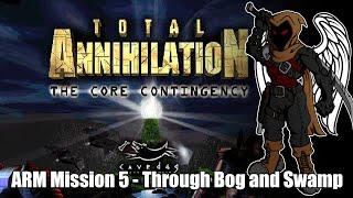 Total Annihilation Core Contingency  ARM Mission 5  Through Bog and Swamp [upl. by Junko]