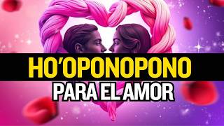 HOOPONOPONO PARA EL AMOR  Oración Poderosa para Escuchar durante 7 días [upl. by Aman]