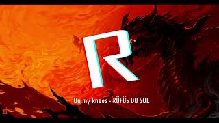 On my knees  RÜFÜS DU SOL [upl. by Dyson658]