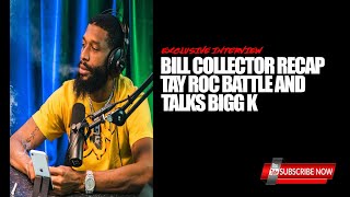 Bill Collector addresses Bigg K and recap Tay Roc battle [upl. by Assenat994]