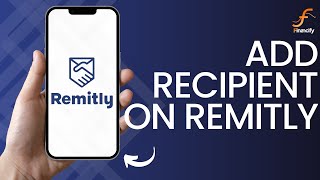 How to Add Recipient on Remitly 2024 [upl. by Okir881]