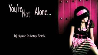 Olive  Youre Not Alone Dj Mynde Dubstep Remix [upl. by Novelc]