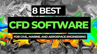 8 Best CFD Computational Fluid Dynamics Software for Civil Marine and Aerospace Engineering [upl. by Anecusa]