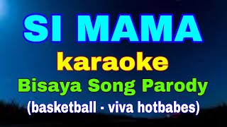 SI MAMA karaoke Bisaya Song Parody Basketball Viva Hotbabes [upl. by Rebeca519]