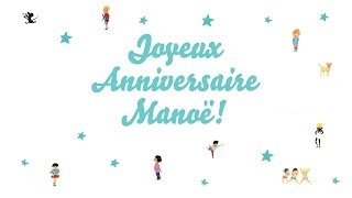 ♫ Joyeux Anniversaire Manoë ♫ [upl. by Reffineg]