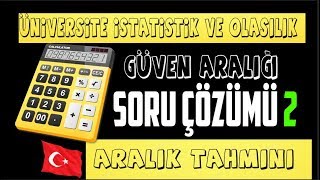 2 SORU GÜVEN ARALIĞI ARALIK TAHMİNLEMESİ SORU ÇÖZÜMÜ ÜNİVERSİTE İSTATİSTİK VE OLASILIK DERSİ [upl. by Joshia174]