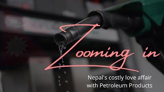 Nepals costly love affair with Petroleum Products  Zooming in EP1 [upl. by Liamsi28]