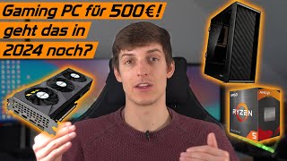 Günstiger Einsteiger Gaming PC für 500€ in 2024 Ist das noch möglich Kaufberatung März 2024 [upl. by Chemosh]