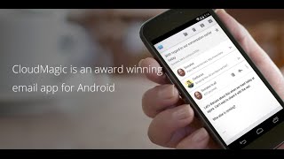 CloudMagic  Award winning email app for Android phone and tablet [upl. by Eive262]