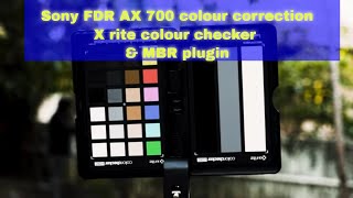 Sony FDR AX 700 S log 3 X rite colour checker amp MBR plugin colour correction [upl. by Eniamrehc49]