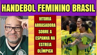 Handebol feminino do Brasil faz bonito na estreia olímpica contra a Espanha Orgulho [upl. by Cybil]