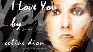 I Love You  Celine Dion with Lyrics [upl. by Danie]