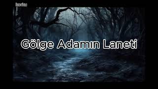 GÖLGE ADAMIN LANETİ  YAŞANMIŞ KORKU HİKAYELERİ [upl. by Anilegnave476]