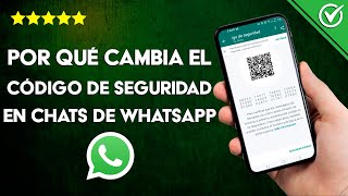 Por qué cambia el código de seguridad en chats de WHATSAPP  Configurar cuenta [upl. by Eniruam]