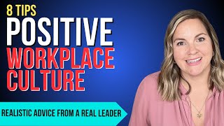 Building A Positive Workplace Culture  8 Tips [upl. by Moriyama]