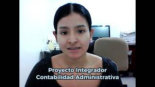 Proyecto Integrador  Contabilidad Administrativa [upl. by Marybeth]