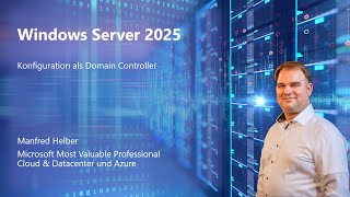 Windows Server 2025  Konfiguration als Domain Controller [upl. by Zadack303]