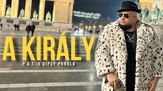 PAT x Gipsy Phrala  A KIRÁLY Official Video [upl. by Siravaj181]