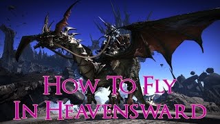 How to Fly in Final Fantasy XIV Heavensward Flying Guide [upl. by Sigmund666]