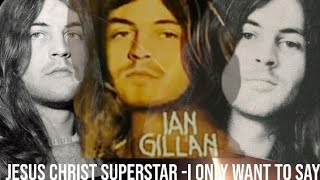 Ian Gillan Jesus Christ Superstar  Gethsemane I Only Want to Say [upl. by Wivinah]