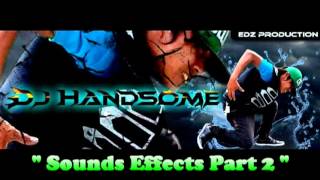 SOUNDS EFFECTS PART 2  BY DJ HANDSOME EXTREME MIX [upl. by Dun6]