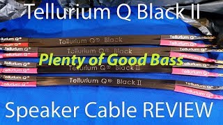 Tellurium Q Black II Speaker Cable REVIEW  Plenty Good Bass Champagne Sound Lemonade Money [upl. by Ketti]