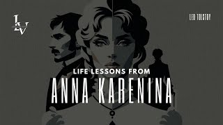 Life lessons from Anna Karenina by Leo Tolstoy [upl. by Burner]