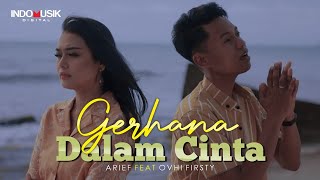 Arief Putra Ft Ovhi Firsty  Gerhana Dalam Cinta Official Music Video [upl. by Pelson705]