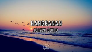 HANGGANAN Lyrics  Jenzen Guino [upl. by Antin]