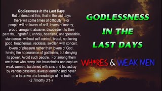 Godlessness in the Last Days  Wh0res amp Weak Men [upl. by Galliett]