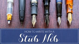 How To Write With A Stub Nib Fountain Pen 101 [upl. by Kalin646]