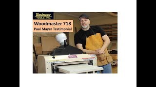 Woodmaster 718 Testimonial Paul Mayer [upl. by Uriisa755]