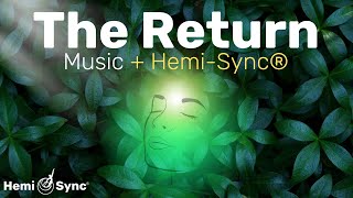 The Return  Reconnect with Source Energy Ambient Music with HemiSync® Frequencies For Meditation [upl. by Eiznekam575]