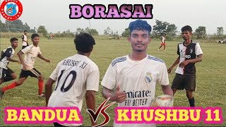 BORASAI FOOTBALL MATCH 2024 KHUSHBU XI 🆚 BANDUA FC VENUE  BORASA [upl. by Annavoeg]