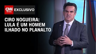 Ciro Nogueira Lula é um homem ilhado no Planalto  CNN 360º [upl. by Aratahc877]