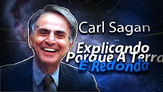 Carl Sagan Explicando PorquÃª A Terra E Redonda  Cosmos Uma viajem Pessoal [upl. by Colbye821]