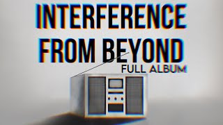 A L  Interference From Beyond FULL ALBUM [upl. by Hepsoj968]