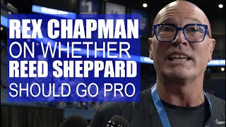 Rex Chapman On Whether Reed Sheppard Should Go Pro [upl. by Acissey4]