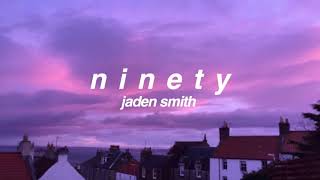 ninety by jaden smith slowed and pitched [upl. by Airad119]